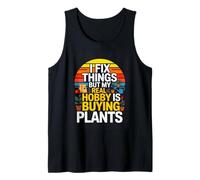 I Fix Things But My Real Hobby is Buying Plants Gardening Tank Top