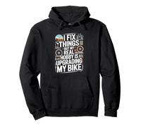 I Fix Things But My Real Hobby Is Upgrading My Bike Pullover Hoodie