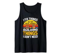 I Fix Things But My Real Hobby N Building Things Handyman Tank Top