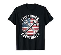 I Fix Things Eventually US Flag Funny Dad Father's Day T-Shirt