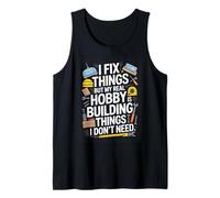 I Fix Things My Real Hobby Building Things I Dont Need Tank Top