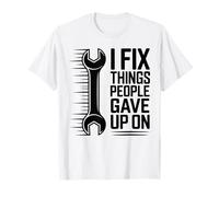 I Fix Things People Gave Up On Mechanic Funny T-Shirt