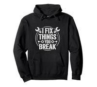 I Fix Things You Break Carpenter Repair Fix Pullover Hoodie