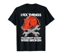 I Fix Things You Didn't Know were Broken Engineer Men Women T-Shirt