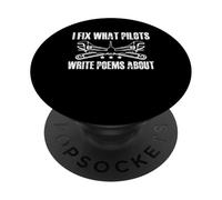 I Fix What Pilots Write Poems About Aircraft Mechanic PopSockets Adhesive PopGrip