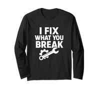 I Fix What You Break Funny Mechanic Quote Long Sleeve T-Shirt