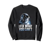 I Fix What You Cant Welding Sweatshirt