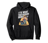 I Fix What Your Husband Broke Funny Handyman Repair Pullover Hoodie