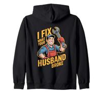 I Fix What Your Husband Broke Funny Handyman Zip Hoodie