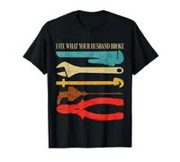 I Fix What Your Husband Broke Funny Plumber Quote Plumbing T-Shirt