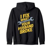 I Fix What Your Husband Broke Wrench Mechanic Handyman Humor Zip Hoodie