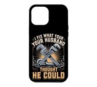 I Fix What Your Husband Thought He Could Plumber Case for iPhone 12 Pro Max
