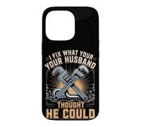 I Fix What Your Husband Thought He Could Plumber Case for iPhone 13 Pro