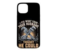 I Fix What Your Husband Thought He Could Plumber Case for iPhone 15 Plus