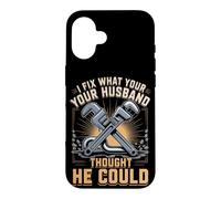 I Fix What Your Husband Thought He Could Plumber Case for iPhone 16