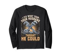 I Fix What Your Husband Thought He Could Plumber Long Sleeve T-Shirt