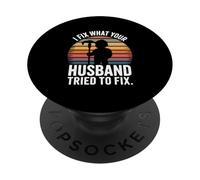 I Fix What Your Husband Tried To Fix Plumber PopSockets Adhesive PopGrip
