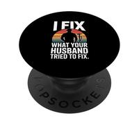I Fix What Your Husband Tried To Fix Plumber PopSockets Adhesive PopGrip