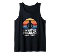 I Fix What Your Husband Tried to Fix Plumber Tank Top
