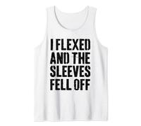 I Flexed And The Sleeves Fell Off Funny Workout Gym Tank Top