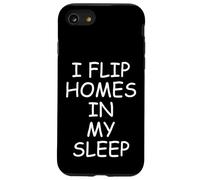 I Flip Homes In My Sleep Funny House Flipper Realtor Case for iPhone SE (2020) / 7/8