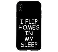 I Flip Homes In My Sleep Funny House Flipper Realtor Case for iPhone XS Max