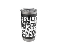 I Flirt As A Joke and Panic When It Works Stainless Steel Insulated Tumbler