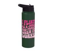 I Flirt As A Joke and Panic When It Works Stainless Steel Insulated Water Bottle