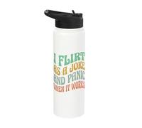 I Flirt As A Joke and Panic When It Works Stainless Steel Insulated Water Bottle