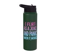 I Flirt As A Joke and Panic When It Works Stainless Steel Insulated Water Bottle