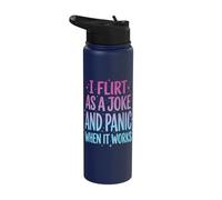 I Flirt As A Joke and Panic When It Works Stainless Steel Insulated Water Bottle