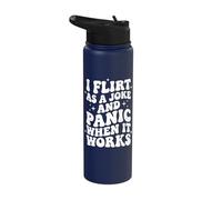 I Flirt As A Joke and Panic When It Works Stainless Steel Insulated Water Bottle