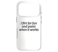 I Flirt For Fun And Panic When It Works Funny Dating Quote Case for iPhone 17 Pro