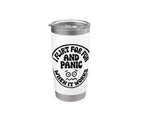 I Flirt for Fun and Panic When It Works Funny Stainless Steel Insulated Tumbler