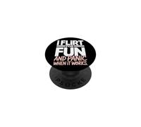 I Flirt For Fun And Panic When It Works Singles Dating Flirt PopSockets Adhesive PopGrip
