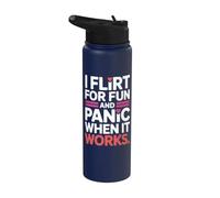I Flirt for Fun and Panic When It Works Singles Dating Flirt Stainless Steel Insulated Water Bottle