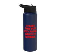 I Flirt for Fun and Panic When It Works Singles Dating Flirt Stainless Steel Insulated Water Bottle