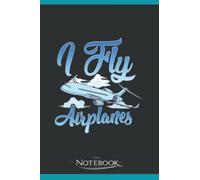 I Fly Airplanes Pilot Plane Piloting License Notebook: Amazing Notebook GRATITUDE Notebook / Journal Gift, 120 Pages, 6x9 inches