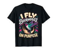 I Fly Backwards On Purpose Hummingbird Birding Bird Lover T-Shirt