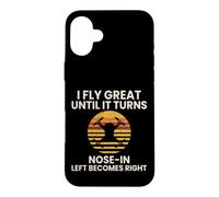 I Fly Great Until It Turns Nose In Funny Drone Pilot Case for iPhone 16 Plus