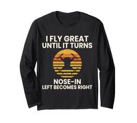 I Fly Great Until It Turns Nose in Funny Drone Pilot Long Sleeve T-Shirt