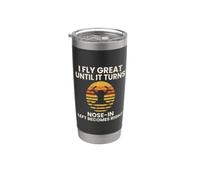 I Fly Great Until It Turns Nose in Funny Drone Pilot Stainless Steel Insulated Tumbler