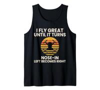 I Fly Great Until It Turns Nose in Funny Drone Pilot Tank Top