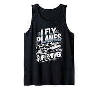 I Fly Planes Whats Your Superpower Pilot Tank Top