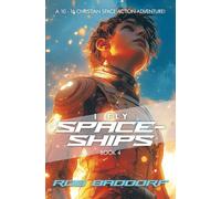 I Fly Spaceships, Book 4: A 10 - 16 Christian Space Action-Adventure!: For Upper Middle Grade & Teens