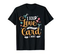 I Fold Love Into Every Card I Make Cardmaking Crafter T-Shirt