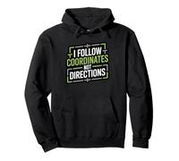 I Follow Coordinates Not Directions GPS Explorer Geocacher Pullover Hoodie