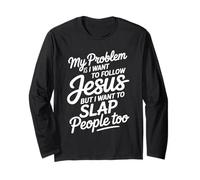 I Follow Jesus But I Still Want to Slap People - Long Sleeve T-Shirt