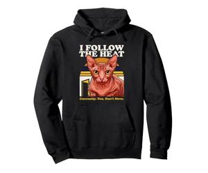 I Follow The Heat Sphynx Cat Currently You Dont Move Pullover Hoodie