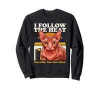 I Follow The Heat Sphynx Cat Currently You Dont Move Sweatshirt